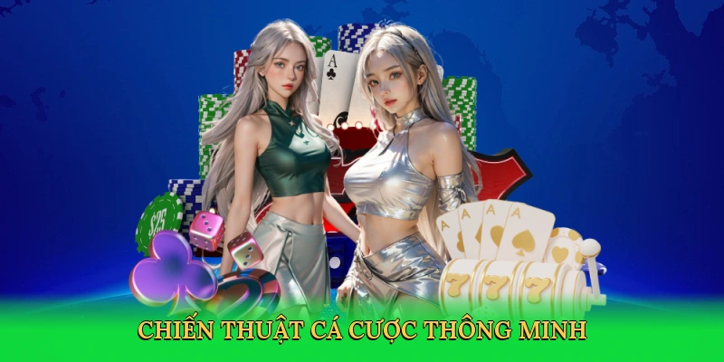 Chiến thuật cá cược thông minh