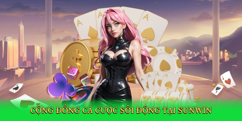 Cộng đồng cá cược sôi động tại Sunwin