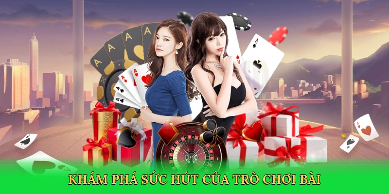 kham-pha-suc-hut-cua-tro-choi-bai-3