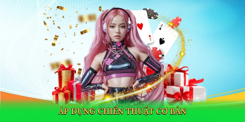 Áp dụng chiến thuật cơ bản