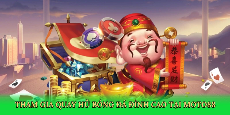 tham-gia-quay-hu-bong-da-dinh-cao-tai-moto88-3