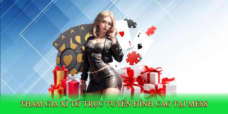 tham-gia-xi-to-truc-tuyen-dinh-cao-tai-me88-3