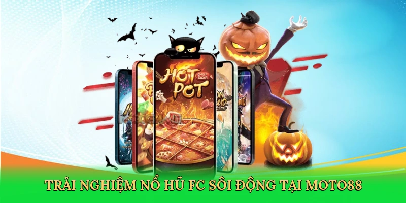 trai-nghiem-no-hu-fc-soi-dong-tai-moto88-2