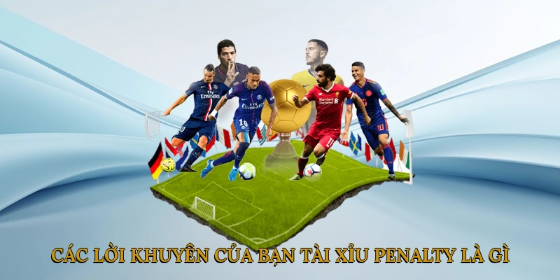 Các lời khuyên của bạn tài xỉu penalty là gì?