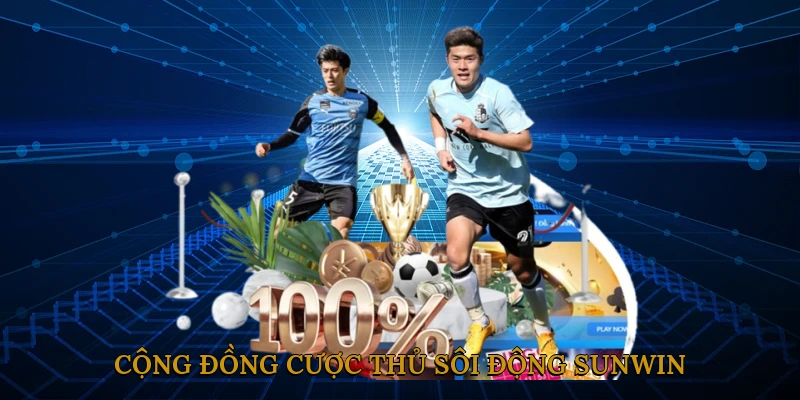 Cộng đồng cược thủ sôi động SUNWIN