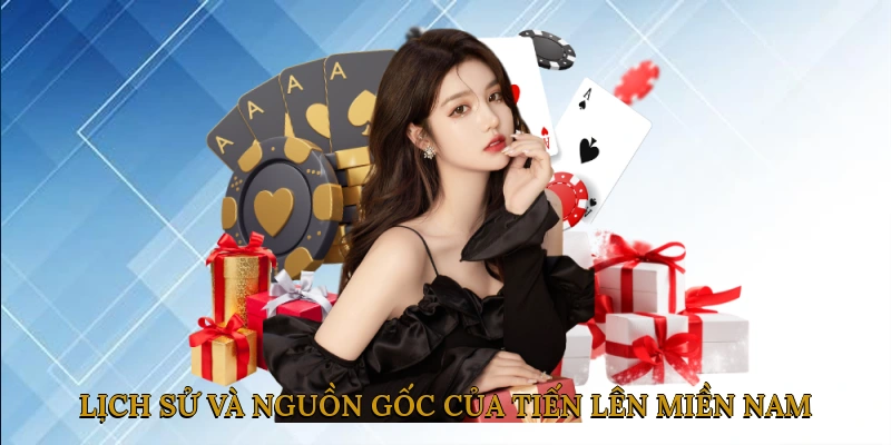 Lịch Sử Và Nguồn Gốc Của Game Bài Tiến Lên Miền Nam