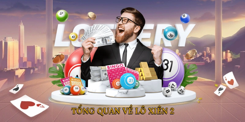 Tổng quan về lô xiên 2