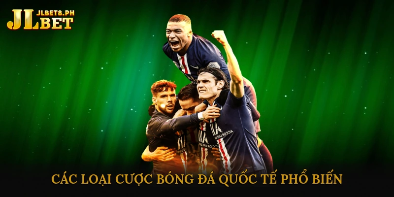 Các loại cược bóng đá quốc tế phổ biến