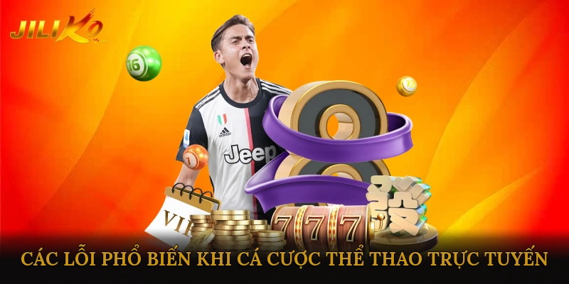 Các lỗi phổ biến khi cá cược thể thao trực tuyến