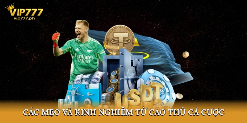 Các mẹo và kinh nghiệm từ cao thủ cá cược