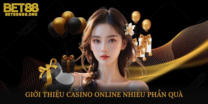 Giới Thiệu Xu Hướng Casino Online Nhiều Phần Quà