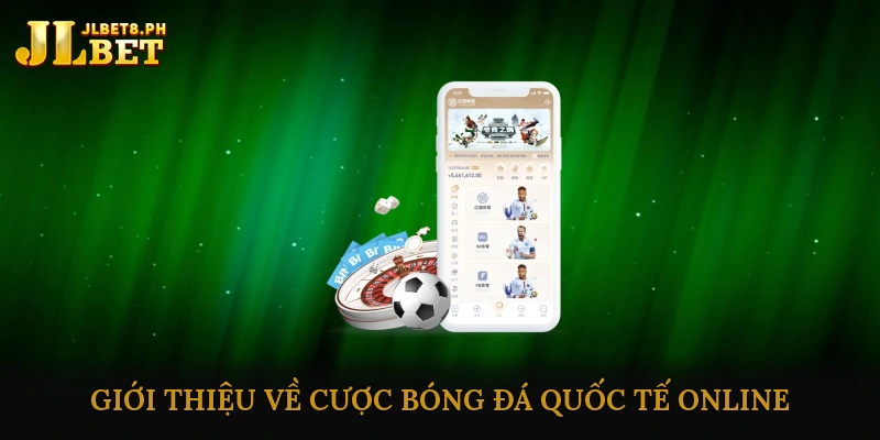 Giới thiệu về cược bóng đá quốc tế online