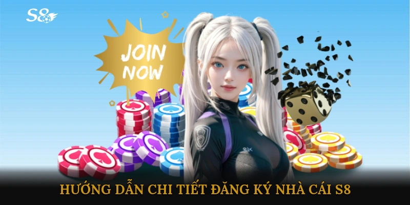 Hướng dẫn chi tiết đăng ký nhà cái S8