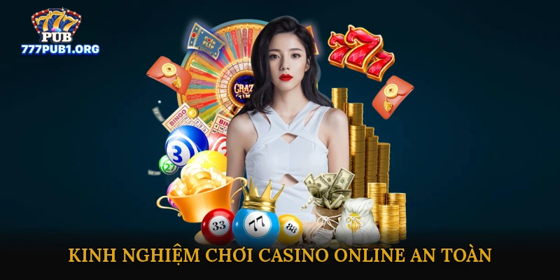 Kinh nghiệm chơi casino online an toàn và hiệu quả