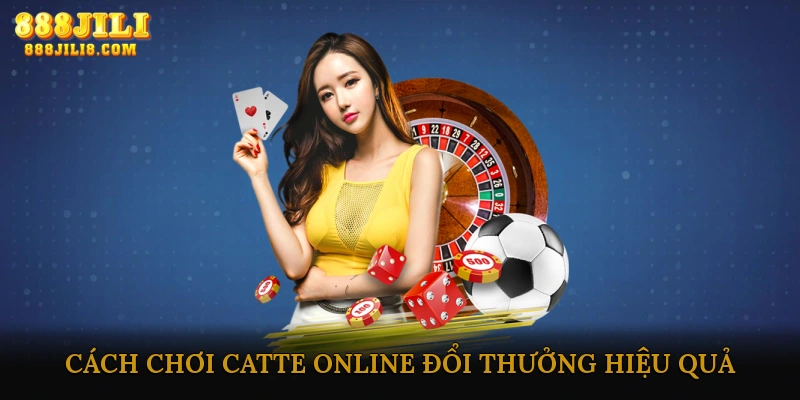 Cách Chơi Catte Online Đổi Thưởng Hiệu Quả