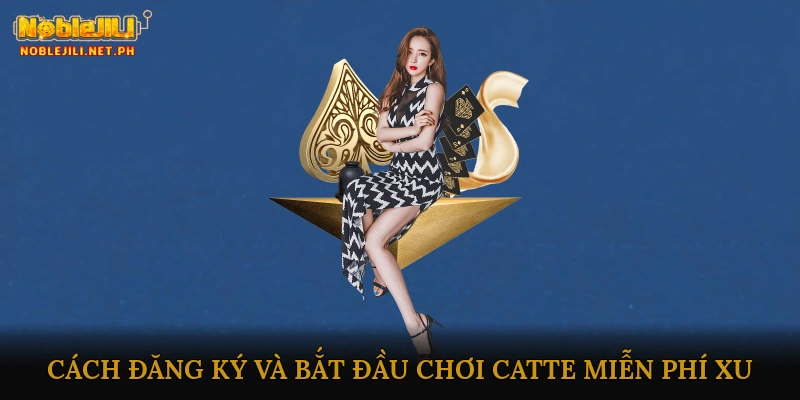 Cách đăng ký và bắt đầu chơi Catte miễn phí xu