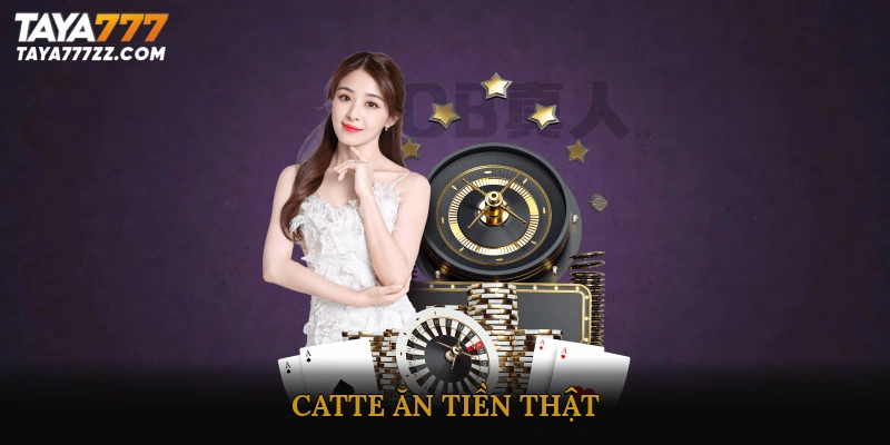 Catte ăn tiền thật