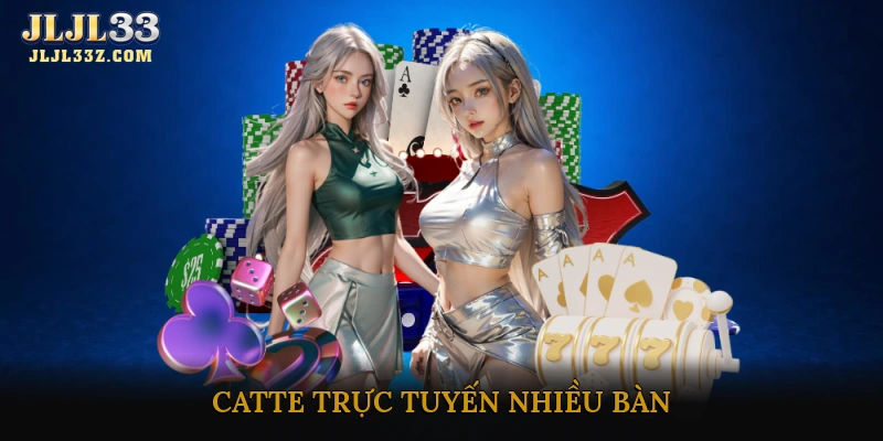 Catte trực tuyến nhiều bàn