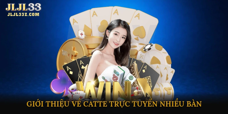 Giới thiệu về Catte trực tuyến nhiều bàn