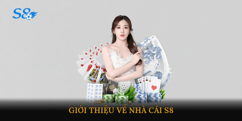 Giới thiệu về nhà cái S8