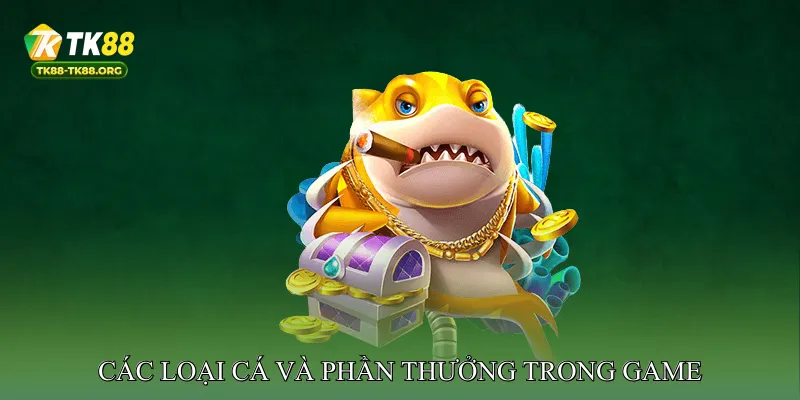 Các Loại Cá Và Phần Thưởng Trong Game