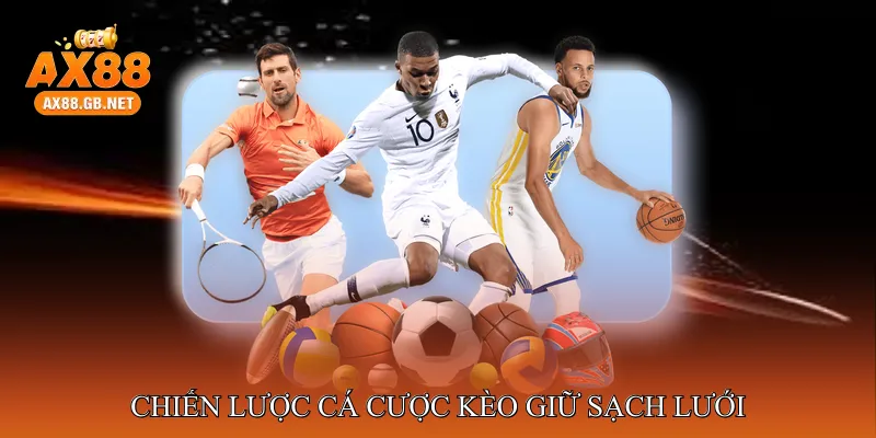 Chiến Lược Cá Cược Kèo Giữ Sạch Lưới