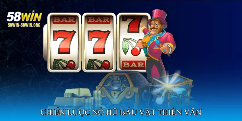 Chiến Lược Nổ Hũ Báu Vật Thiên Văn Để Chiến Thắng