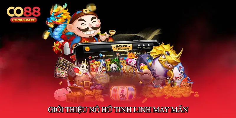 Giới thiệu Nổ hũ tinh linh may mắn