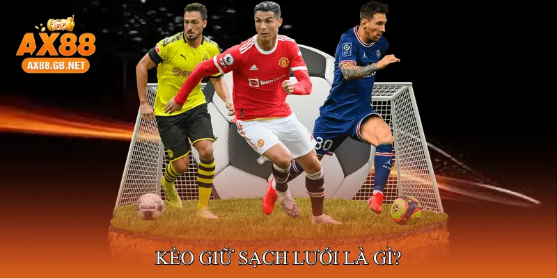 Kèo Giữ Sạch Lưới Là Gì?