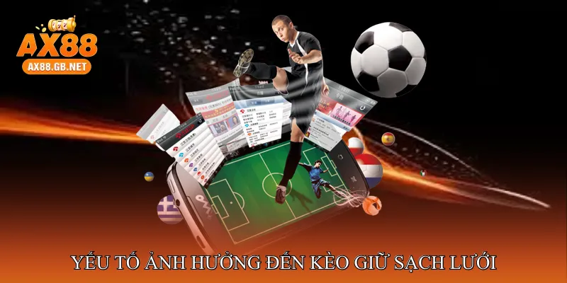 Những Yếu Tố Ảnh Hưởng Đến Kèo Giữ Sạch Lưới