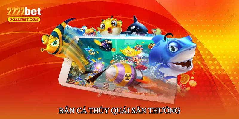 Bắn cá thủy quái săn thưởng