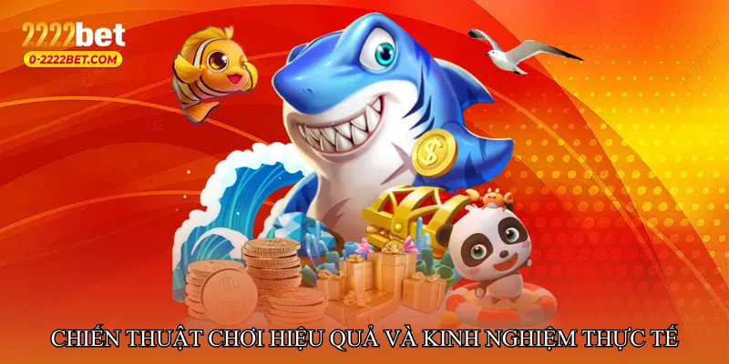 Chiến thuật chơi hiệu quả và kinh nghiệm thực tế