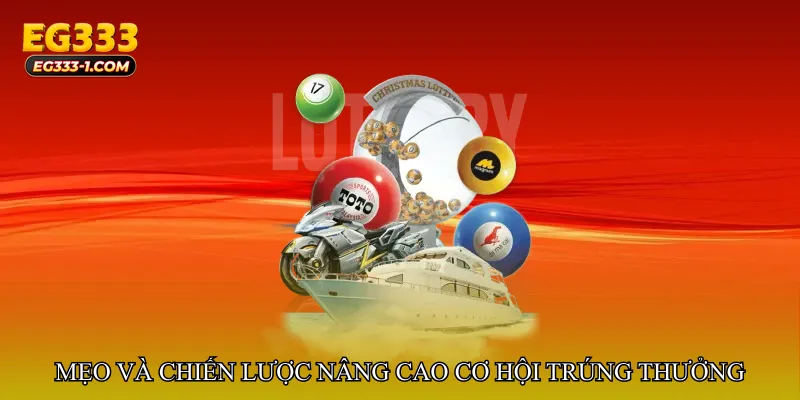 Mẹo và chiến lược nâng cao cơ hội trúng thưởng