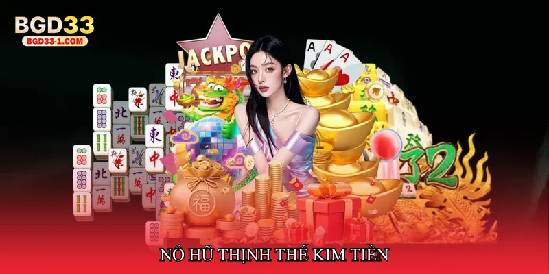 Nổ hũ thịnh thế kim tiền