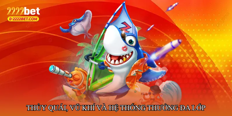 Thủy quái, vũ khí và hệ thống thưởng đa lớp