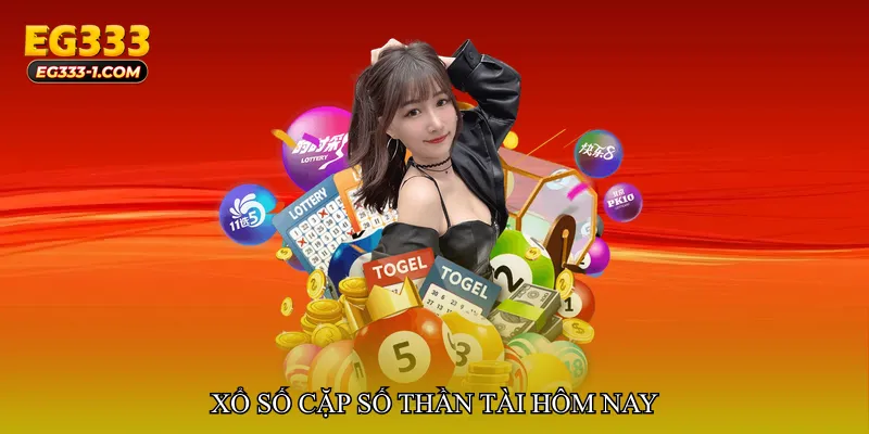 Xổ số cặp số thần tài hôm nay