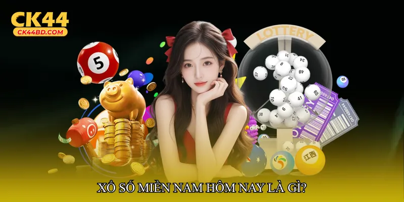 Xổ số miền Nam hôm nay là gì?