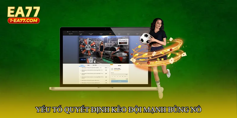 Yếu tố quyết định Kèo đội mạnh bùng nổ