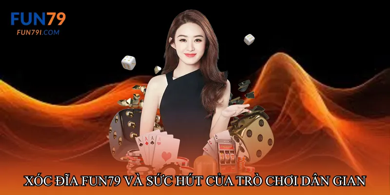 Xóc đĩa fun79 và sức hút của trò chơi dân gian online